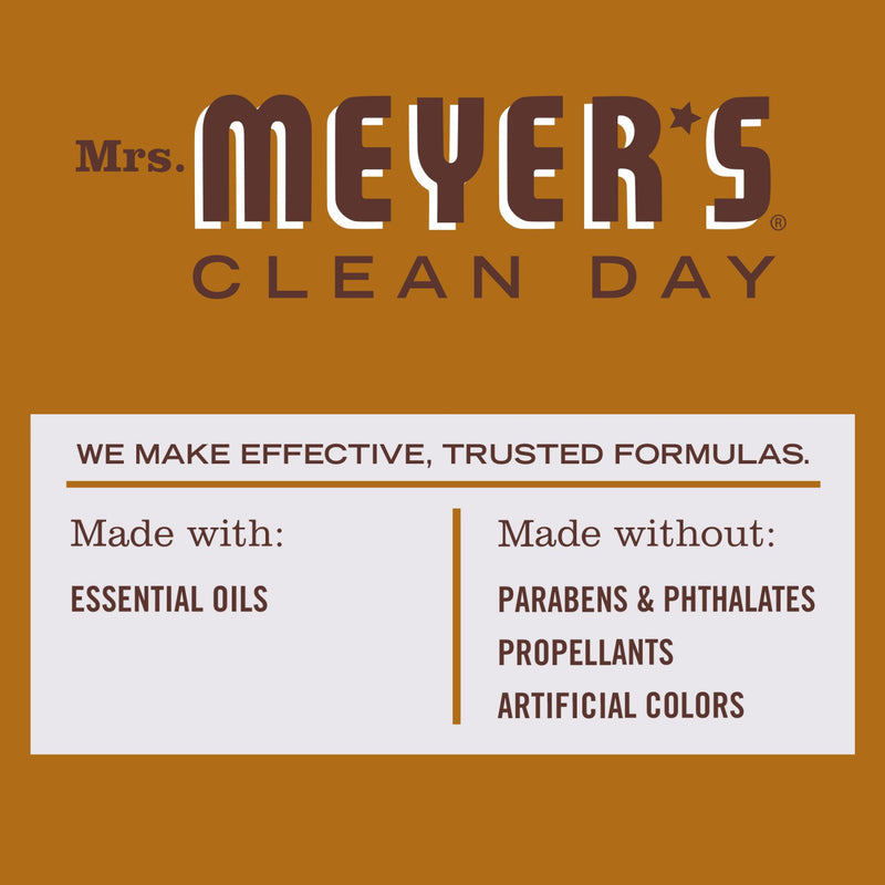 Mrs. Meyers Clean Day - we make effective, trusted formulas.  Made with: essential oils.  Made without: parabens & phthalates, propellants, artificial colors